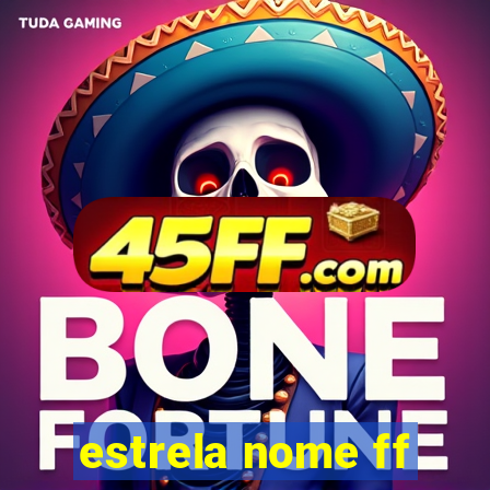 estrela nome ff